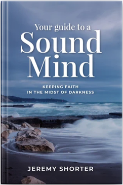 Jeremy Shorter - Your Guide To A Sound Mind: Keeping Faith In The Midst Of Darkness
