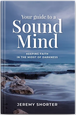 Jeremy Shorter - Your Guide To A Sound Mind: Keeping Faith In The Midst Of Darkness